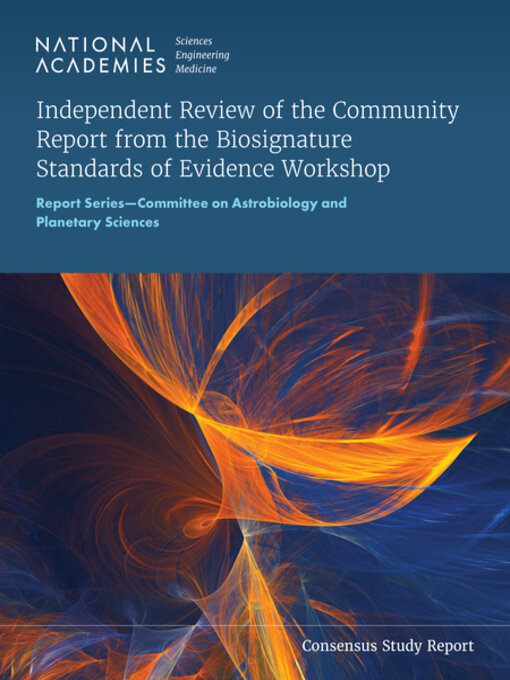 Title details for Independent Review of the Community Report from the Biosignature Standards of Evidence Workshop by National Academies of Sciences, Engineering, and Medicine - Available